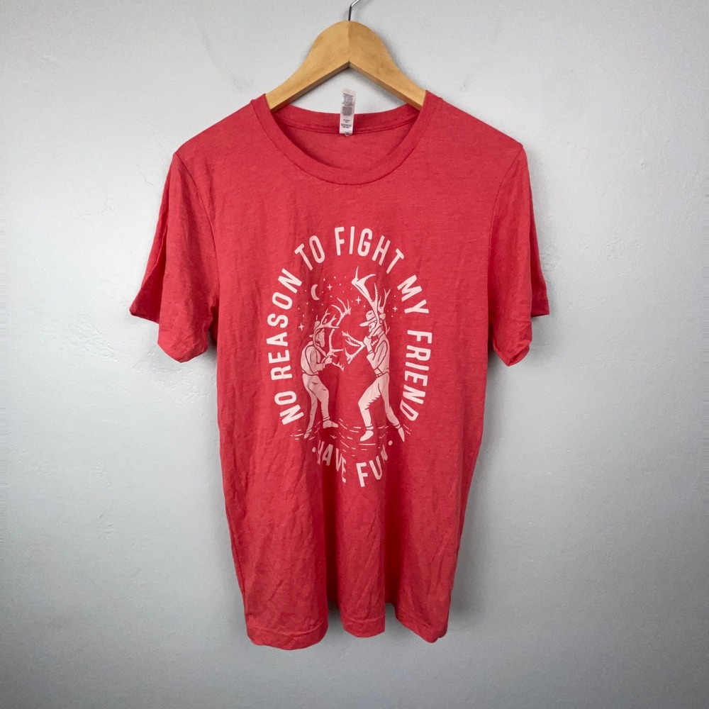 No Reason To Fight My Friend Have Fun T-Shirt Mens M Red Graphic Tee Weird Funny
